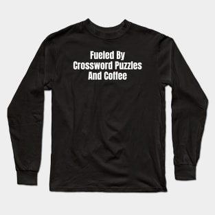 Fueled By Crossword Puzzles And Coffee Long Sleeve T-Shirt